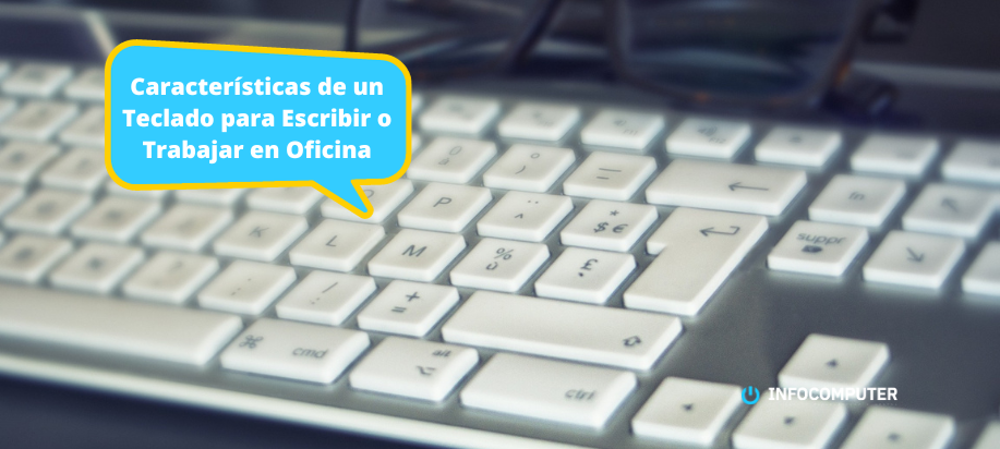 Características de un teclado para escribir o trabajar en oficina